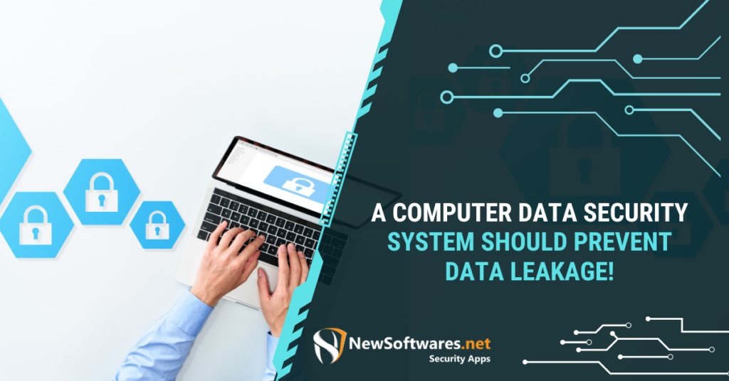 A Computer Data Security System Should Prevent Data Leakage