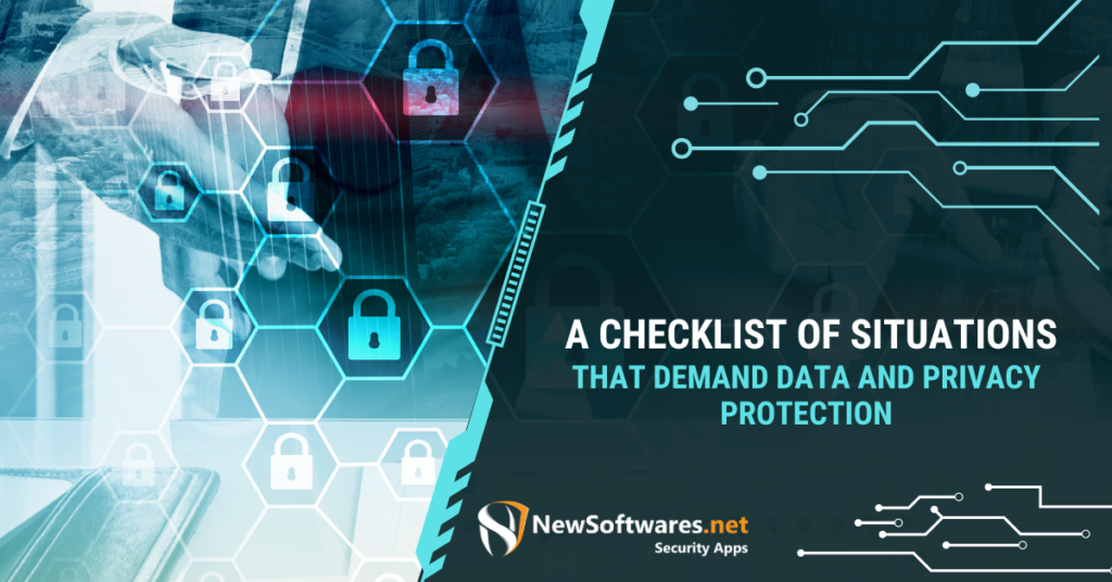 A Checklist Of Situations That Demand Data And Privacy Protection