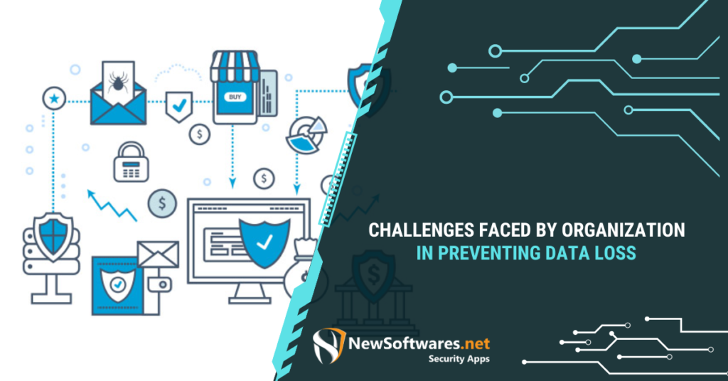 Challenges Faced By Organization In Preventing Data Loss
