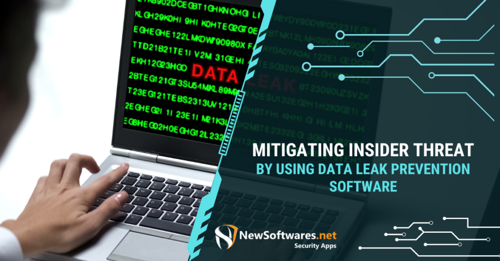 Mitigating Insider Threat By Using Data Leak Prevention Software