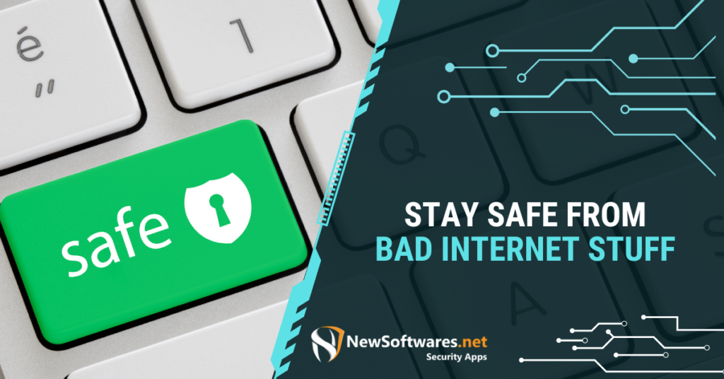 Stay Safe From Bad Internet Stuff