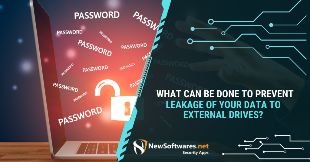 What Can Be Done To Prevent Leakage Of Your Data To External Drives?