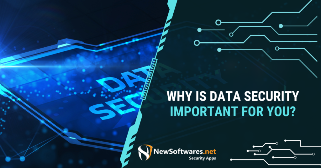 Why Is Data Security Important For You