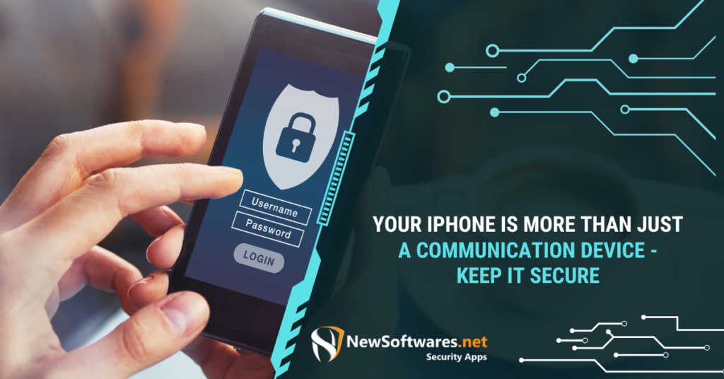 Your IPhone Is More Than Just A Communication Device- Keep It Secure