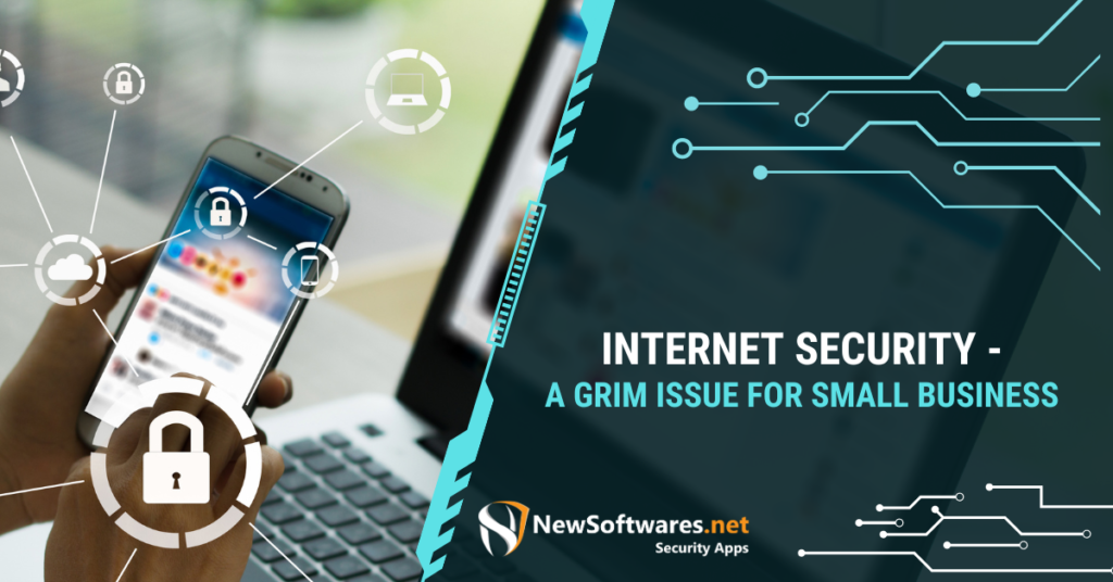 Internet Security- A grim Issue For Small Business