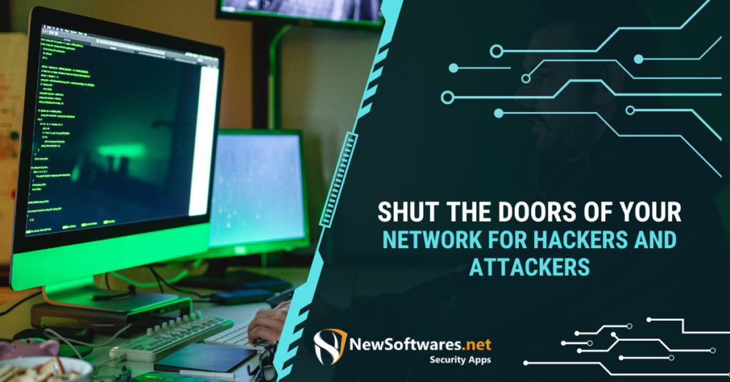 Shut The Doors Of Your Network For Hackers And Attackers