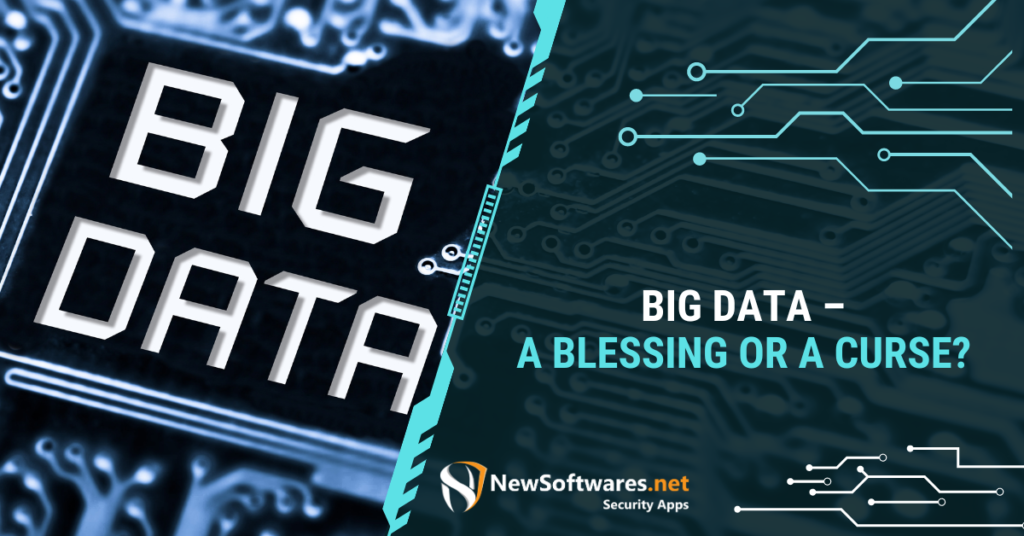 Big Data - A blessing Or A Curse