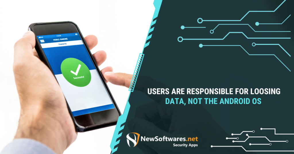 Users are Responsible for Loosing Data, NOT the Android OS