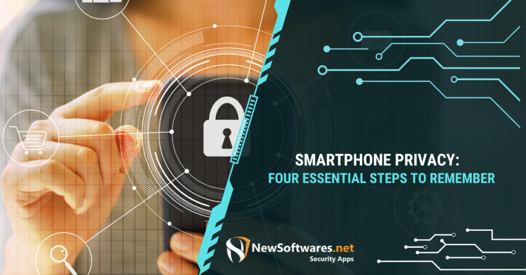 Smartphone Privacy: Four Essential Steps To Remember