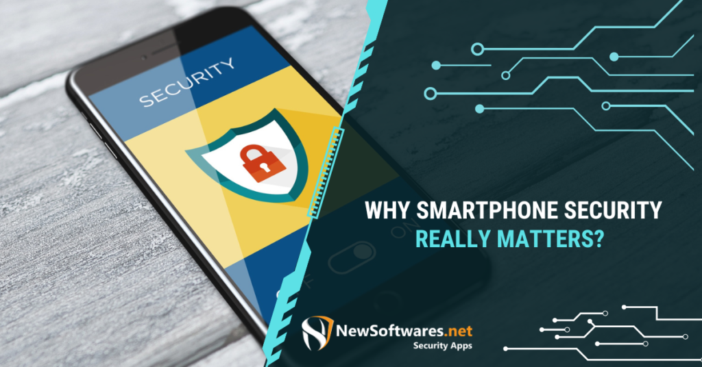 Why Smartphone Security Really Matters