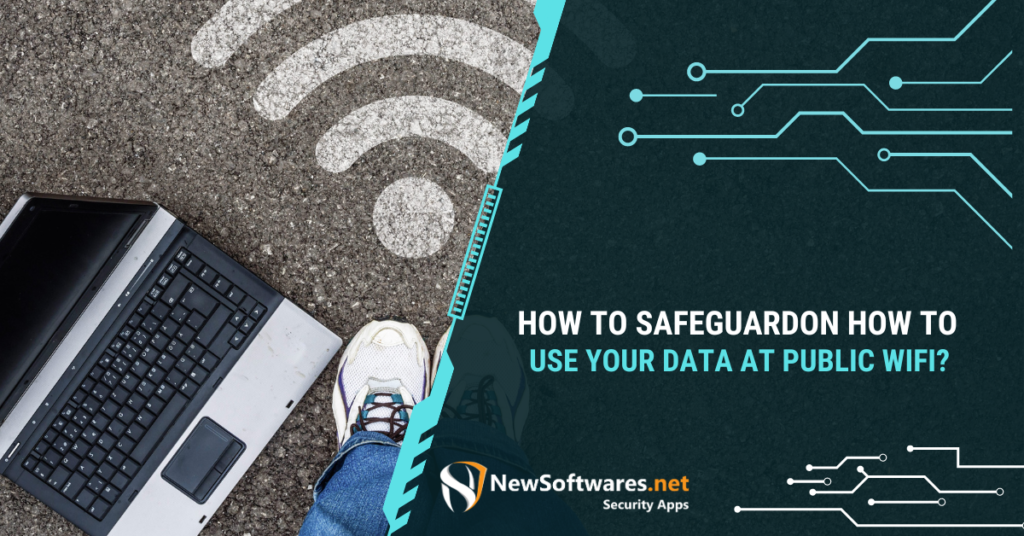 How To Safeguard Your Data At Public WiFi
