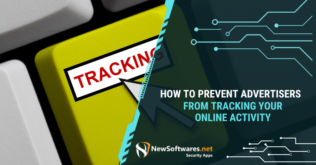 How To Prevent Advertisers From Tracking Your Online Activity