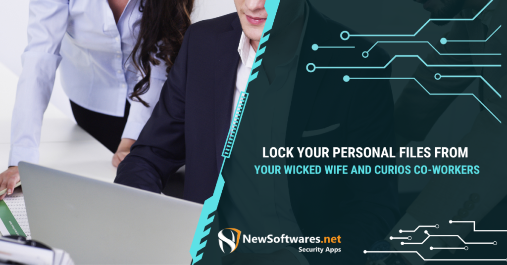 Lock Your Personal Files From Your Wicked Wife And Curios Co-Workers