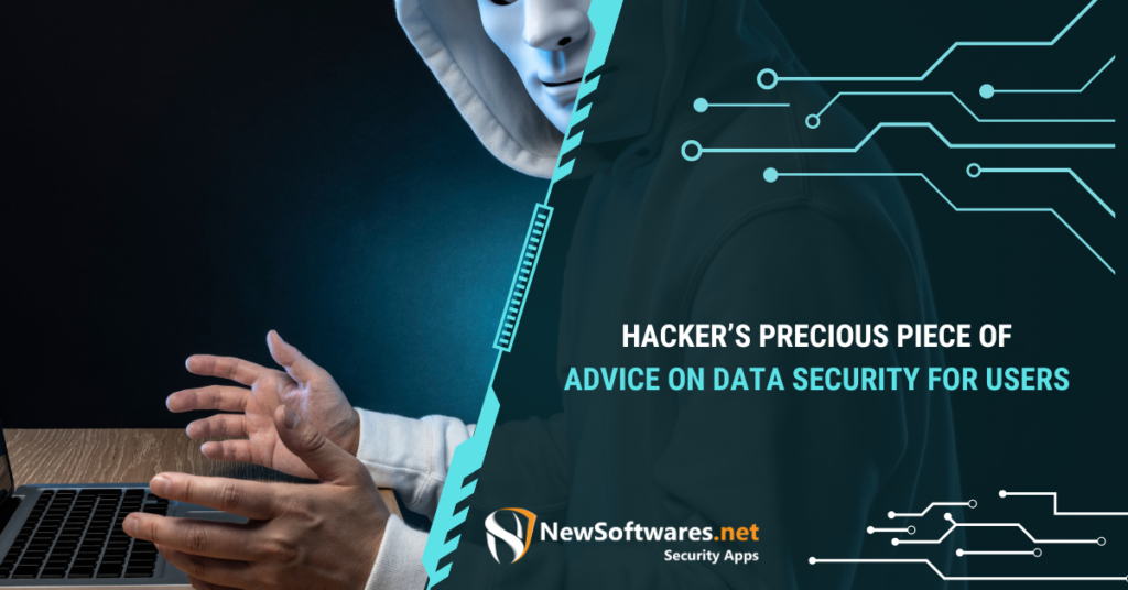 Hacker’s Precious Piece Of Advice On Data Security For Users
