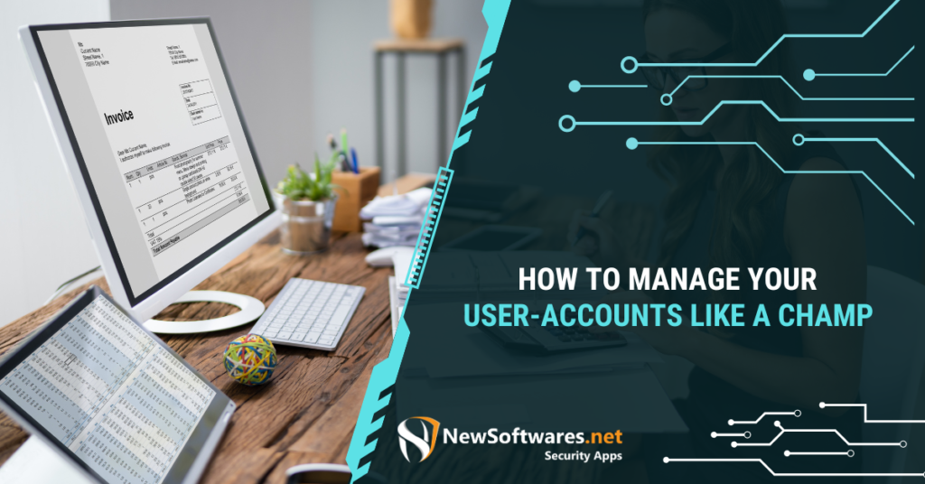 How To Manage Your User-Accounts Like A Champ