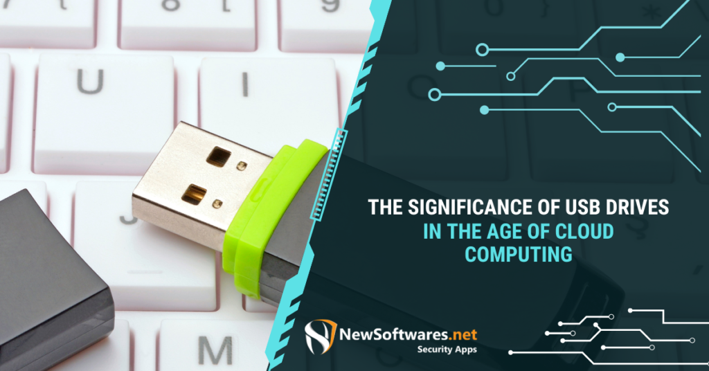 The Significance Of USB Drives In The Age Of Cloud Computing
