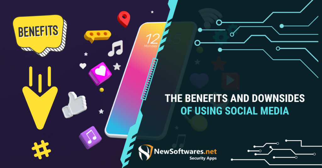 The Benefits And Downsides Of Using Social Media