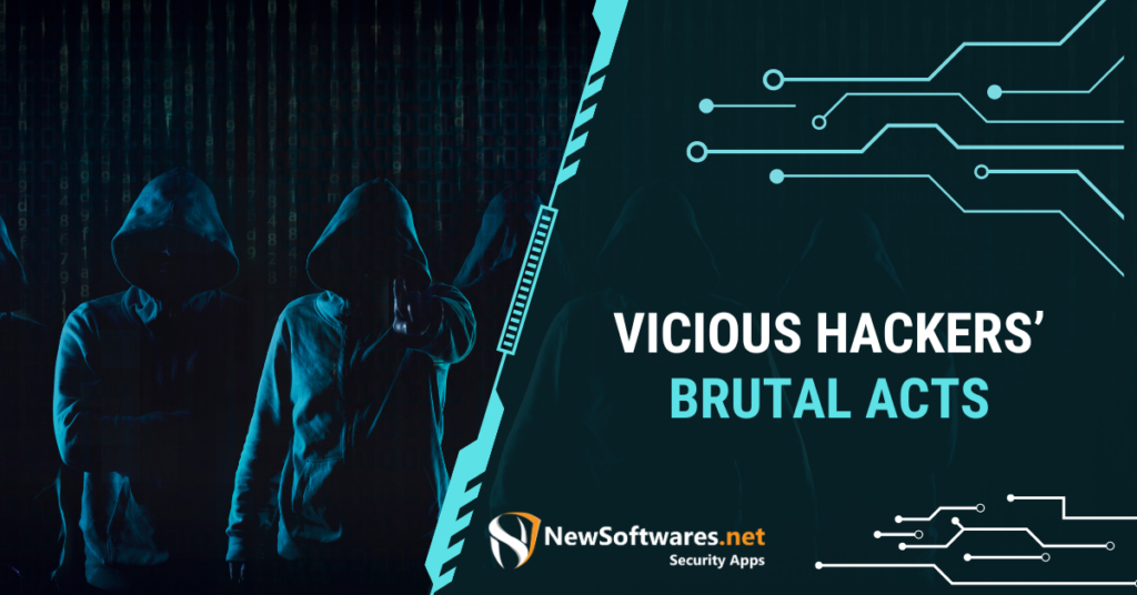 Vicious Hackers’ Brutal Acts