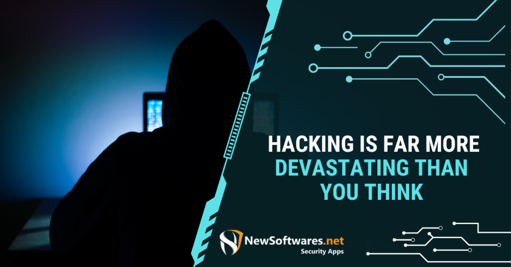 Hacking Is Far More Devastating Than You Think