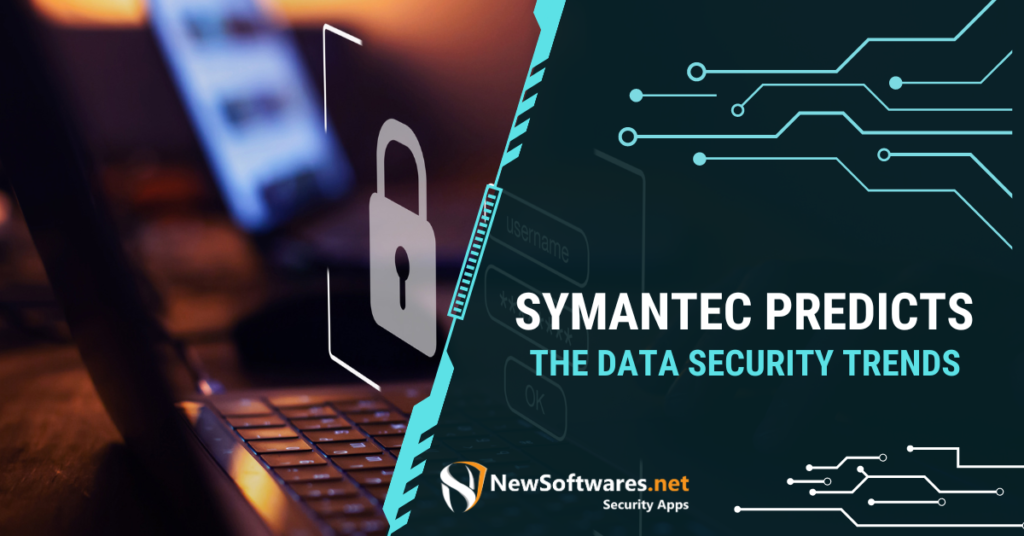 Symantec Predicts The Data Security Trends