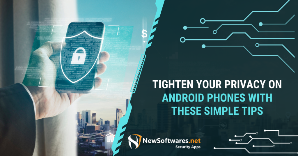 Tighten Your Privacy On Android Phones