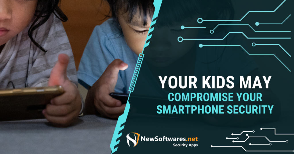 Your Kids May Compromise Your Smartphone Security