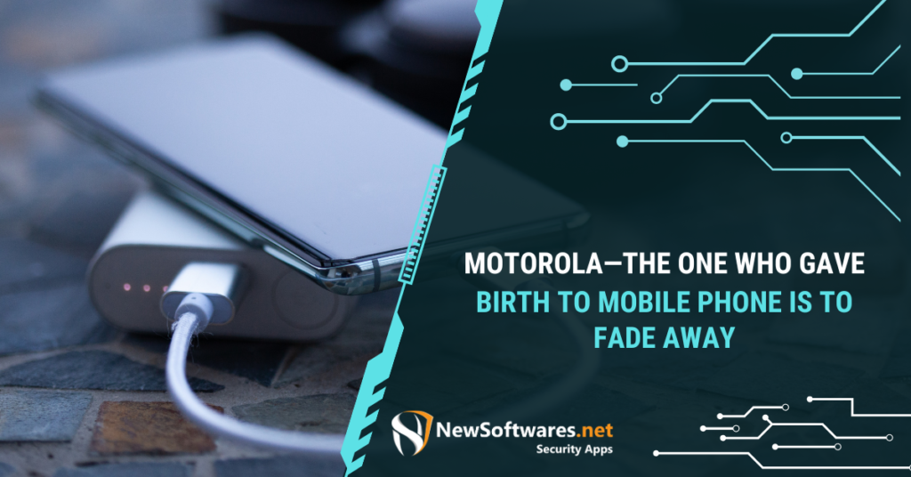 Motorola—The One Who Gave Birth To Mobile Phone Is To Fade Away