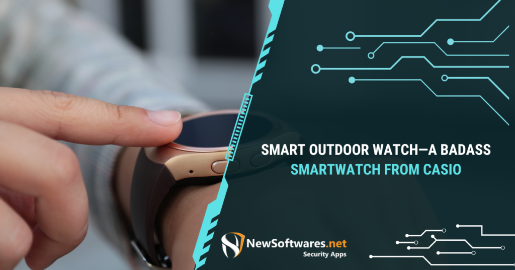 Smart Outdoor Watch—A Badass Smartwatch From Casio