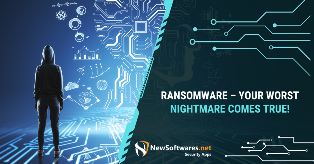 Ransomware – Your Worst Nightmare Comes True