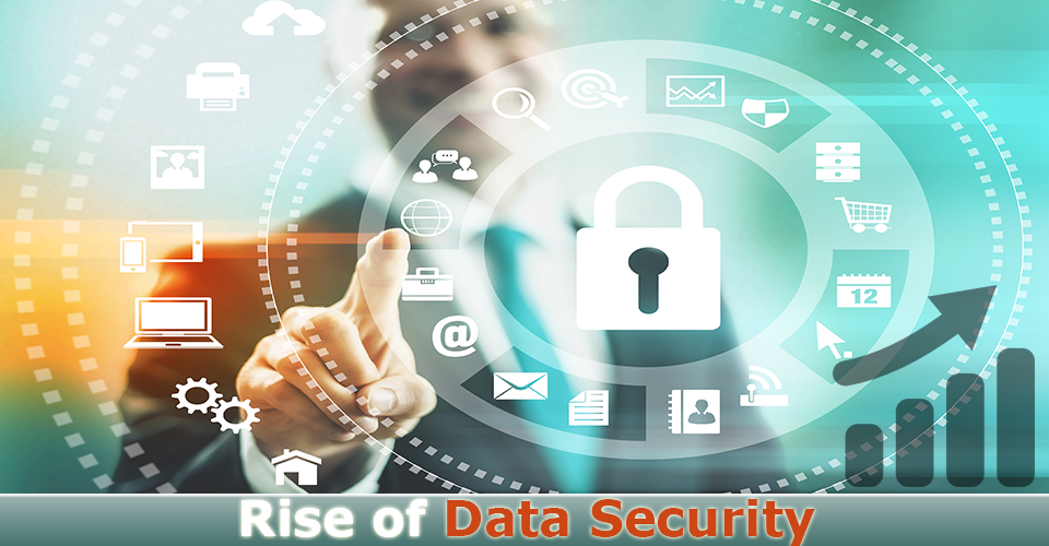 Rise of Data Security Rise of Data Security