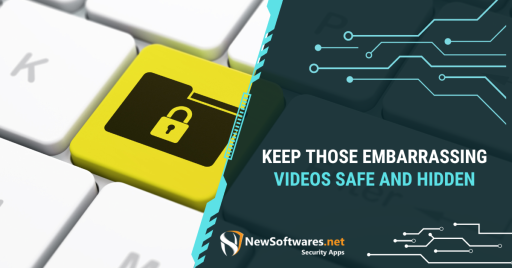 Keep Those Embarrassing Videos Safe And Hidden