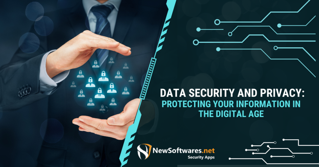 Data Security and Privacy: Protecting Your Information in the Digital Age