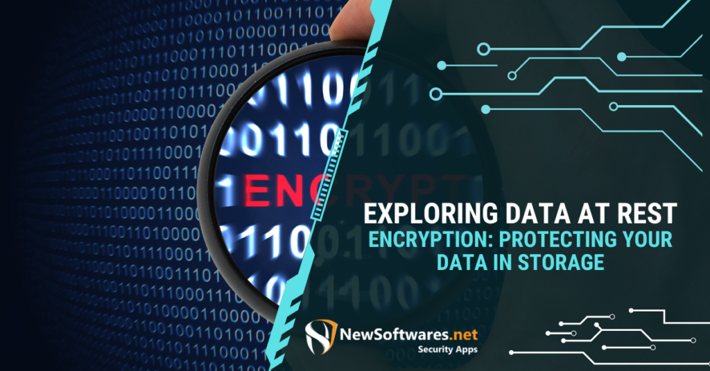 Exploring Data at Rest Encryption: Protecting Your Data in Storage