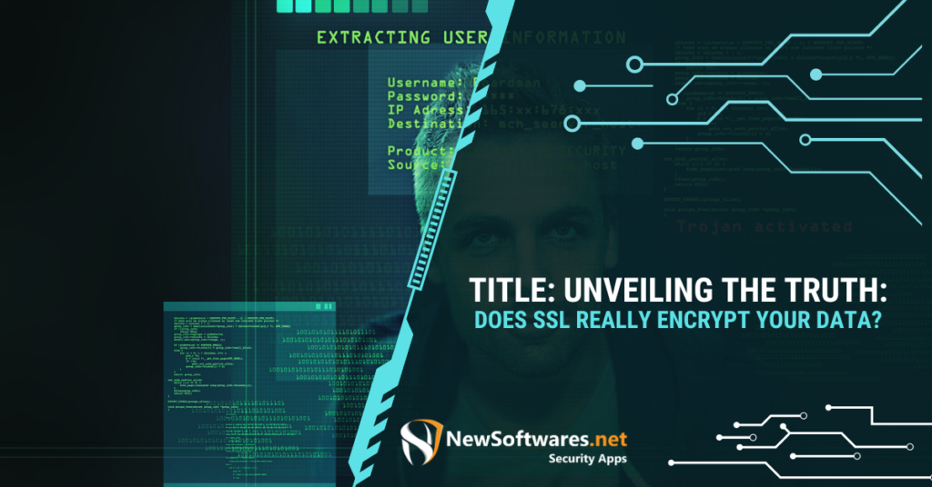 Unveiling the Truth: Does SSL Really Encrypt Your Data