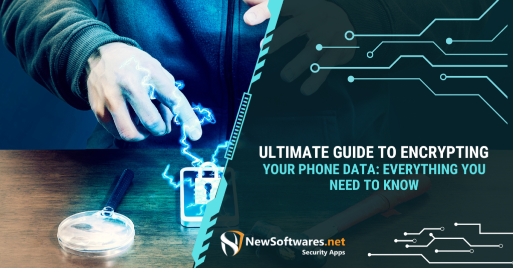 Ultimate Guide to Encrypting Your Phone Data
