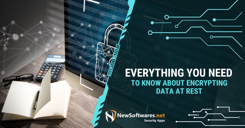 Everything You Need to Know About Encrypting Data at Rest