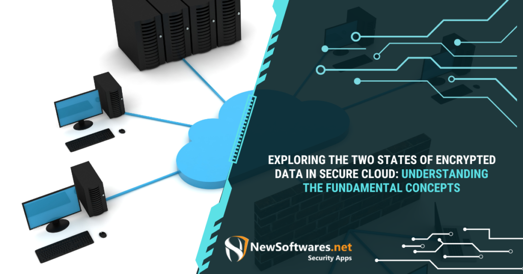 Exploring The Two States Of Encrypted Data In Secure Cloud