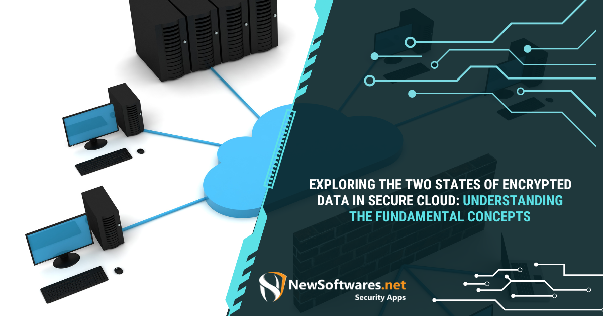 Exploring The Two States Of Encrypted Data In Secure Cloud ...