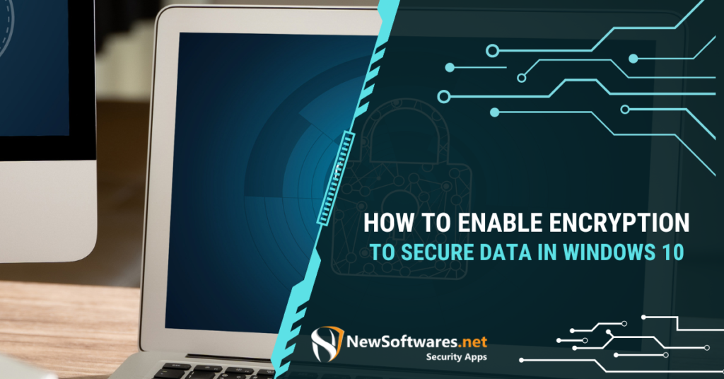 Enable Encryption to Secure Data in Windows