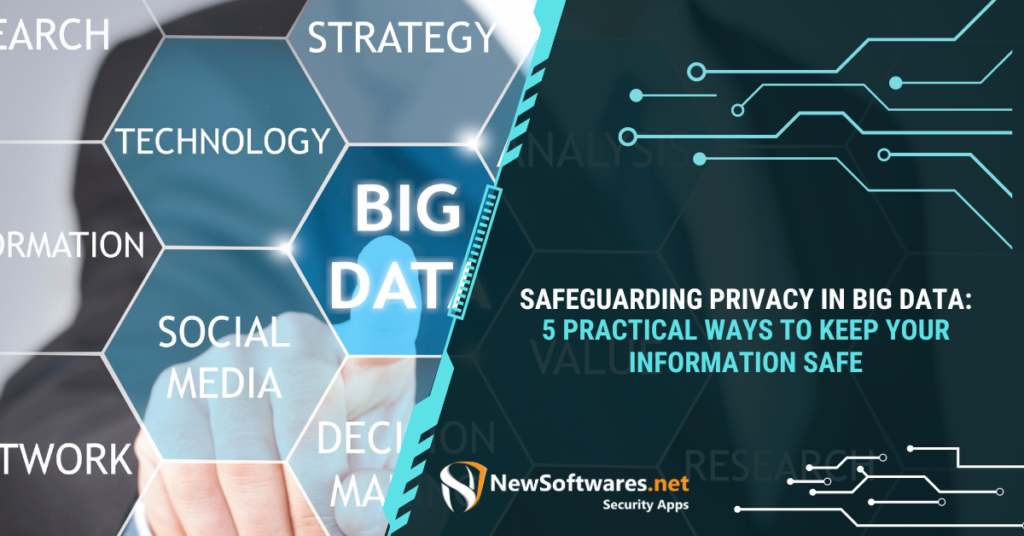 Safeguarding Privacy In Big Data
