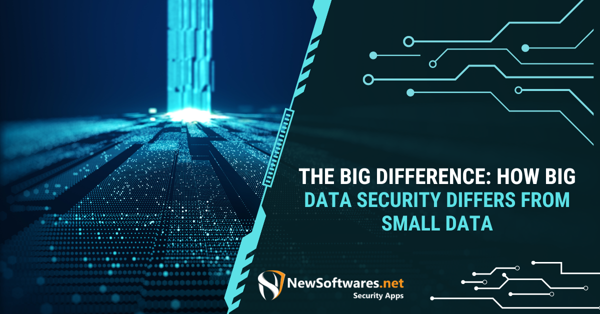 The Big Difference: How Big Data Security Differs From Small Data