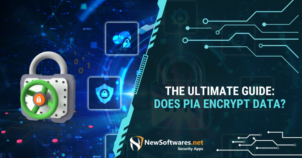 Does PIA Encrypt Data