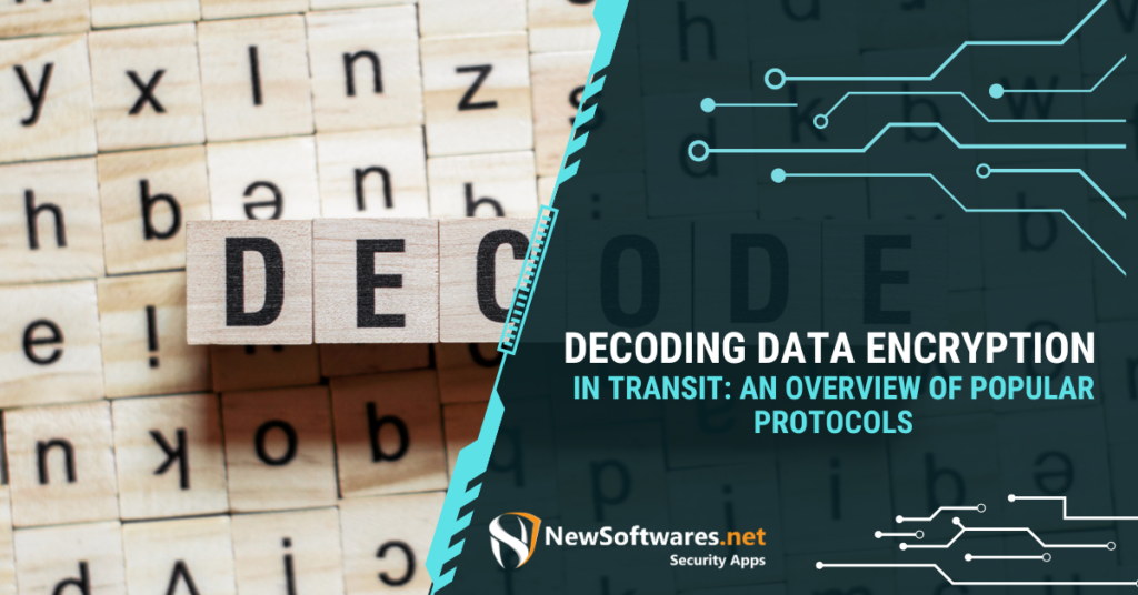 Decoding Data Encryption in Transit An Overview of Popular Protocols