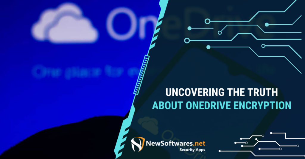 Uncovering the Truth About OneDrive Encryption