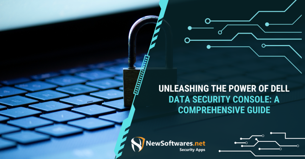 Unleashing the Power of Dell Data Security Console