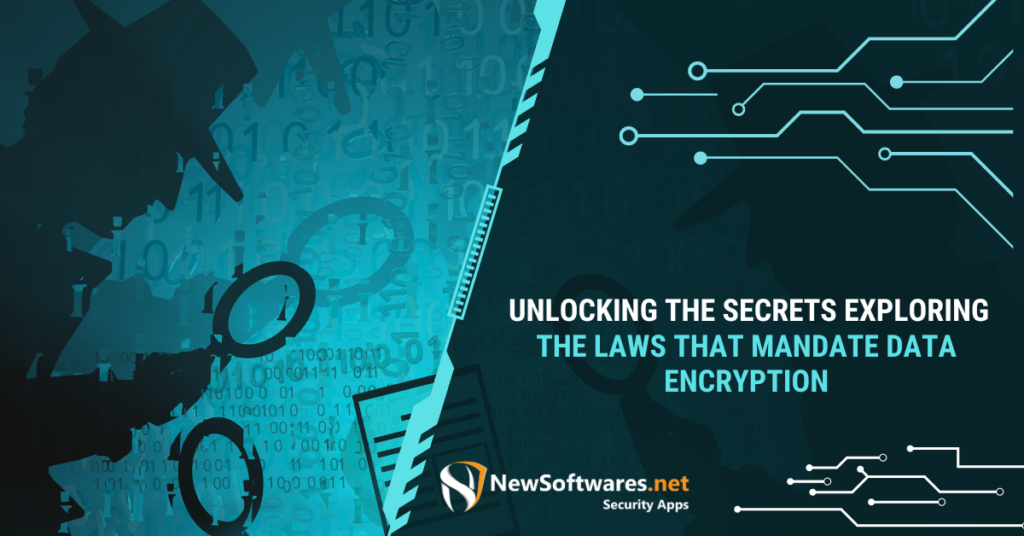 Unlocking the Secrets Exploring the Laws that Mandate Data Encryption