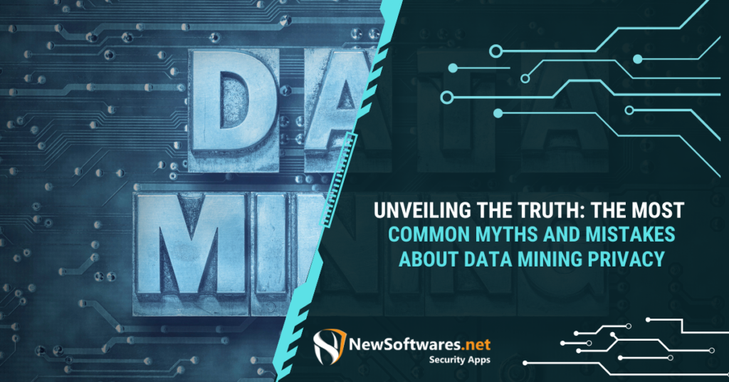 Truth The Most Common Myths And Mistakes About Data Mining Privacy