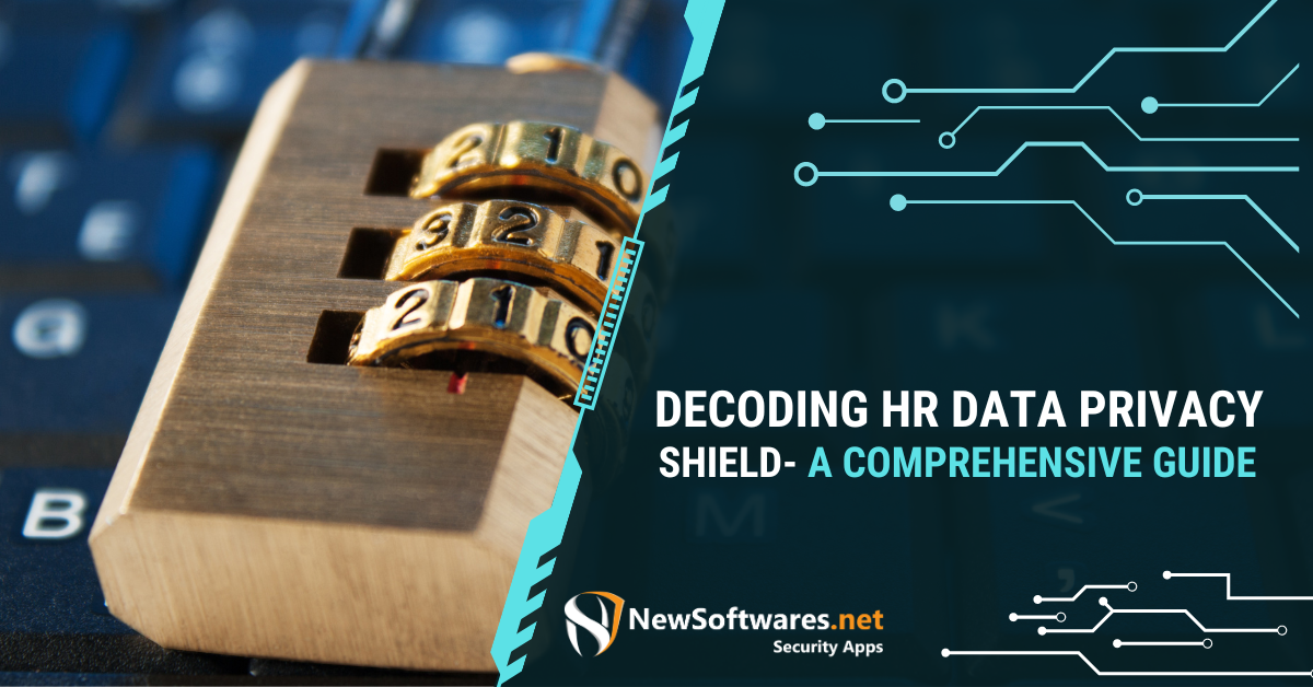 Decoding HR Data Privacy Shield A Comprehensive Guide