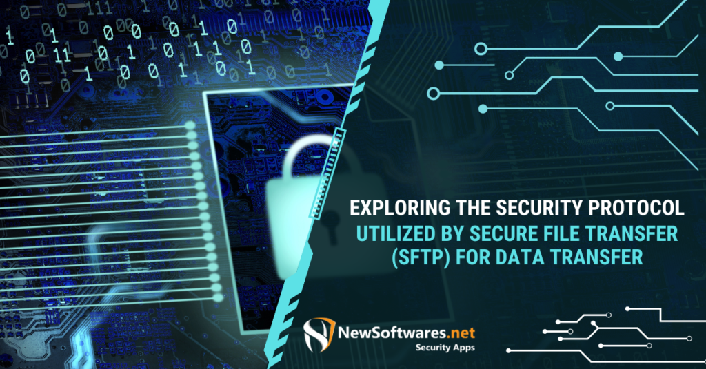 Exploring the Security Protocol Utilized by Secure File Transfer (SFTP) for Data Transfer