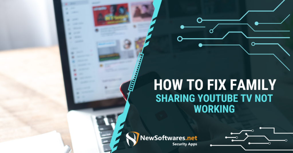How to fix family sharing YouTube TV not working